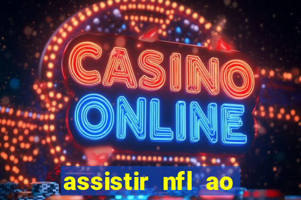 assistir nfl ao vivo gratis